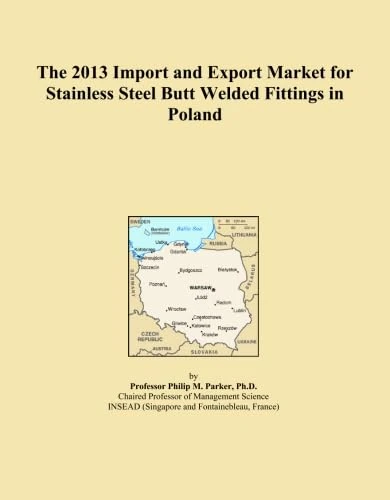The 2013 Import and Export Market for Stainless Steel Butt Welded Fittings in Poland