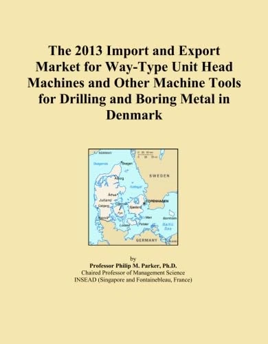 The 2013 Import and Export Market for Way-Type Unit Head Machines and Other Machine Tools for Drilling and Boring Metal in Denmark