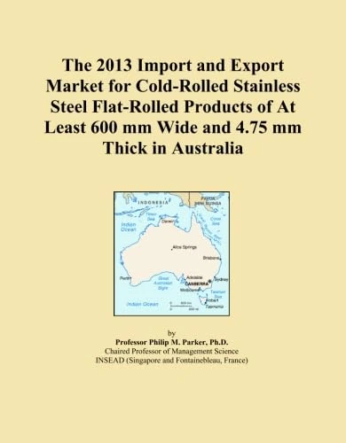 The 2013 Import and Export Market for Cold-Rolled Stainless Steel Flat-Rolled Products of At Least 600 mm Wide and 4.75 mm Thick in Australia