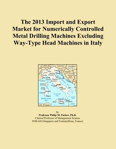 The 2013 Import and Export Market for Numerically Controlled Metal Drilling Machines Excluding Way-Type Head Machines in Italy