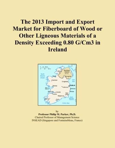 The 2013 Import and Export Market for Fiberboard of Wood or Other Ligneous Materials of a Density Exceeding 0.80 G/Cm3 in Ireland
