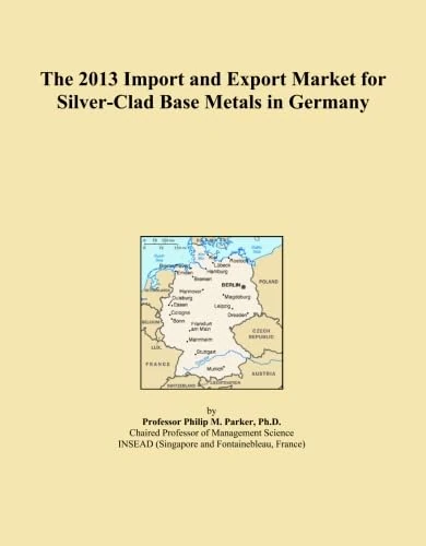 The 2013 Import and Export Market for Silver-Clad Base Metals in Germany