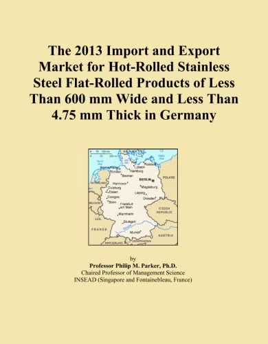The 2013 Import and Export Market for Hot-Rolled Stainless Steel Flat-Rolled Products of Less Than 600 mm Wide and Less Than 4.75 mm Thick in Germany