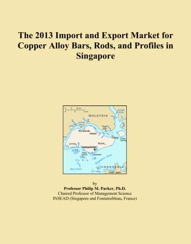 The 2013 Import and Export Market for Copper Alloy Bars, Rods, and Profiles in Singapore