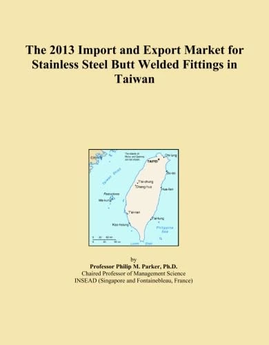 The 2013 Import and Export Market for Stainless Steel Butt Welded Fittings in Taiwan