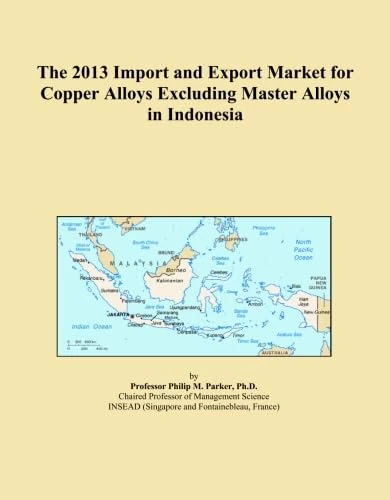The 2013 Import and Export Market for Copper Alloys Excluding Master Alloys in Indonesia