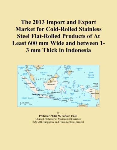 The 2013 Import and Export Market for Cold-Rolled Stainless Steel Flat-Rolled Products of At Least 600 mm Wide and between 1-3 mm Thick in Indonesia