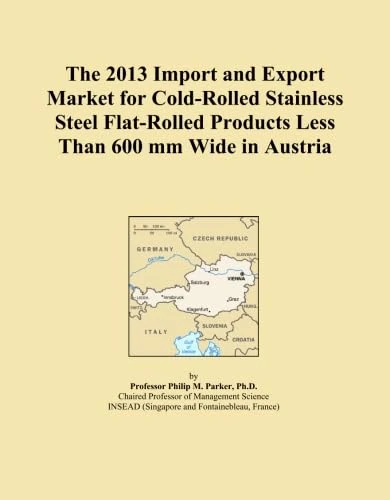 The 2013 Import and Export Market for Cold-Rolled Stainless Steel Flat-Rolled Products Less Than 600 mm Wide in Austria
