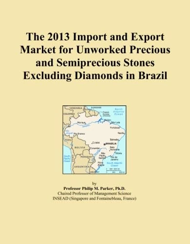 The 2013 Import and Export Market for Unworked Precious and Semiprecious Stones Excluding Diamonds in Brazil