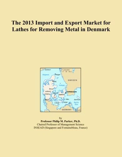 The 2013 Import and Export Market for Lathes for Removing Metal in Denmark