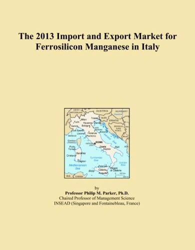 The 2013 Import and Export Market for Ferrosilicon Manganese in Italy