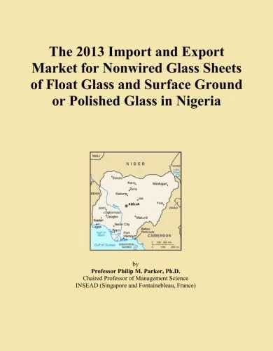 The 2013 Import and Export Market for Nonwired Glass Sheets of Float Glass and Surface Ground or Polished Glass in Nigeria