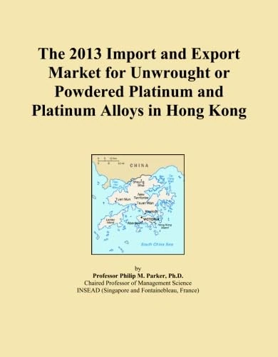 The 2013 Import and Export Market for Unwrought or Powdered Platinum and Platinum Alloys in Hong Kong
