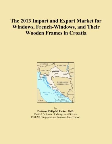 The 2013 Import and Export Market for Windows, French-Windows, and Their Wooden Frames in Croatia