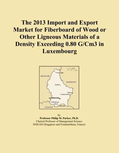 The 2013 Import and Export Market for Fiberboard of Wood or Other Ligneous Materials of a Density Exceeding 0.80 G/Cm3 in Luxembourg