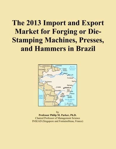 The 2013 Import and Export Market for Forging or Die-Stamping Machines, Presses, and Hammers in Brazil