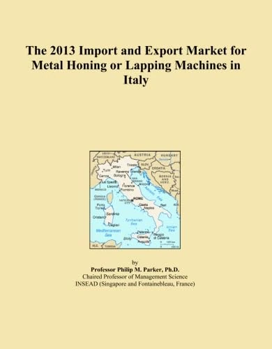 The 2013 Import and Export Market for Metal Honing or Lapping Machines in Italy