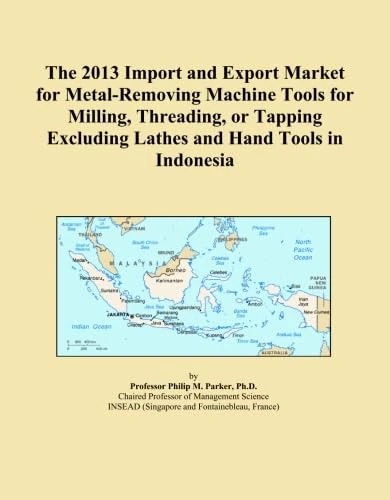 2013 Import Export Market Metal-Removing Machine Tools Indonesia