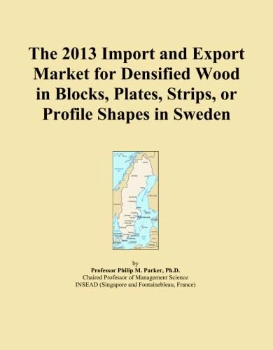 The 2013 Import and Export Market for Densified Wood in Blocks, Plates, Strips, or Profile Shapes in Sweden