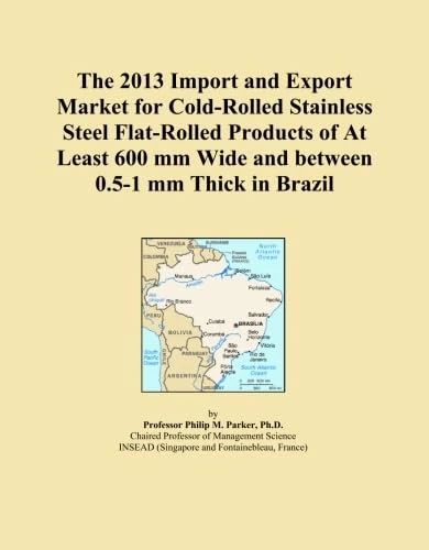 The 2013 Import and Export Market for Cold-Rolled Stainless Steel Flat-Rolled Products of At Least 600 mm Wide and between 0.5-1 mm Thick in Brazil