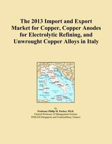 The 2013 Import and Export Market for Copper, Copper Anodes for Electrolytic Refining, and Unwrought Copper Alloys in Italy