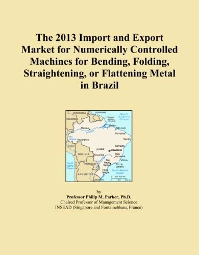 The 2013 Import and Export Market for Numerically Controlled Machines for Bending, Folding, Straightening, or Flattening Metal in Brazil