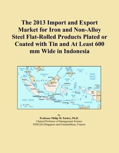 2013 Iron and Non-Alloy Steel Tin-Plated Flat Products Indonesia Market Report