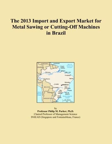 The 2013 Import and Export Market for Metal Sawing or Cutting-Off Machines in Brazil