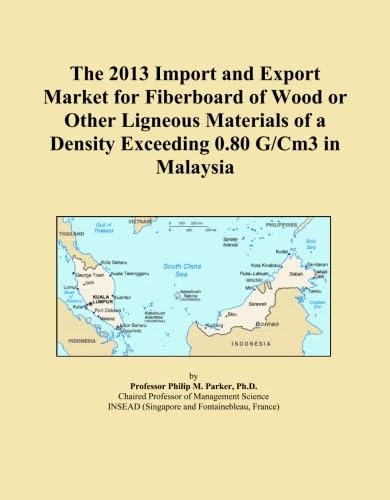 The 2013 Import and Export Market for Fiberboard of Wood or Other Ligneous Materials of a Density Exceeding 0.80 G/Cm3 in Malaysia