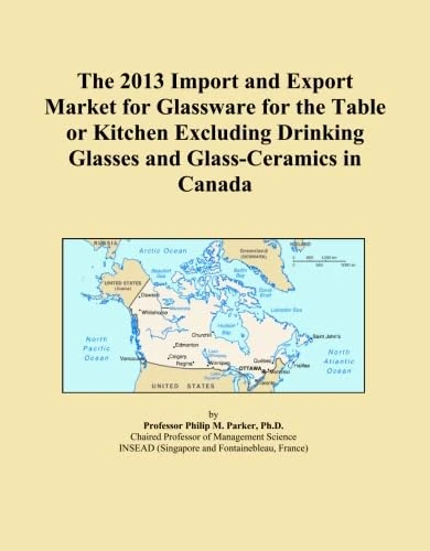 The 2013 Import and Export Market for Glassware for the Table or Kitchen Excluding Drinking Glasses and Glass-Ceramics in Canada