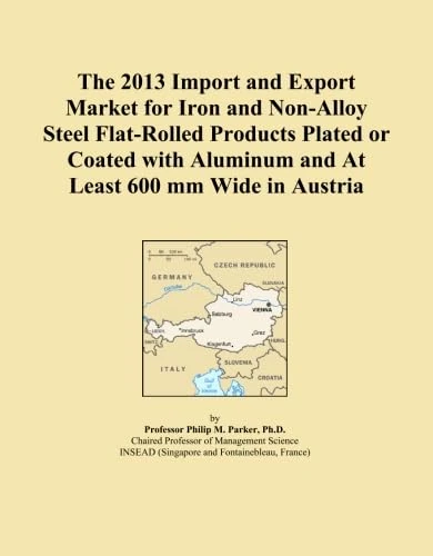 The 2013 Import and Export Market for Iron and Non-Alloy Steel Flat-Rolled Products Plated or Coated with Aluminum and At Least 600 mm Wide in Austria