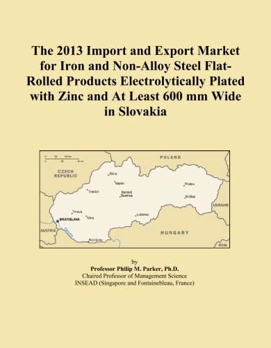 The 2013 Import and Export Market for Iron and Non-Alloy Steel Flat-Rolled Products Electrolytically Plated with Zinc and At Least 600 mm Wide in Slovakia