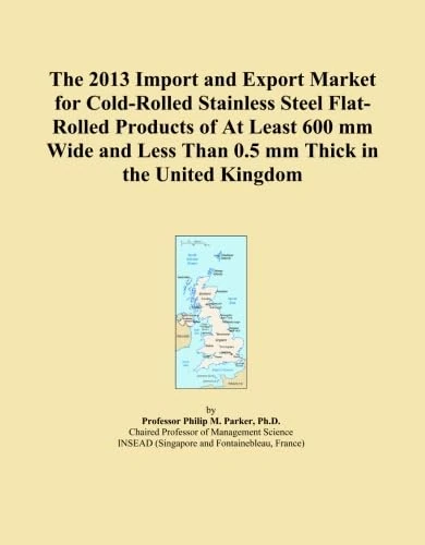 The 2013 Import and Export Market for Cold-Rolled Stainless Steel Flat-Rolled Products of At Least 600 mm Wide and Less Than 0.5 mm Thick in the United Kingdom