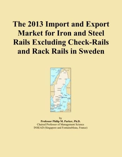 The 2013 Import and Export Market for Iron and Steel Rails Excluding Check-Rails and Rack Rails in Sweden