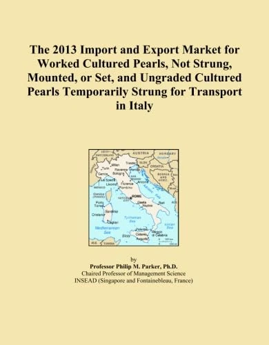 The 2013 Import and Export Market for Worked Cultured Pearls, Not Strung, Mounted, or Set, and Ungraded Cultured Pearls Temporarily Strung for Transport in Italy