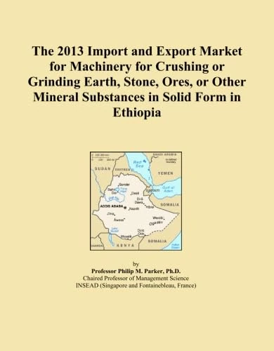 The 2013 Import and Export Market for Machinery for Crushing or Grinding Earth, Stone, Ores, or Other Mineral Substances in Solid Form in Ethiopia
