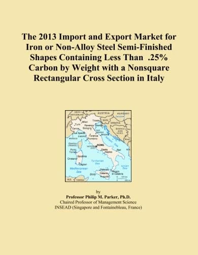 The 2013 Import and Export Market for Iron or Non-Alloy Steel Semi-Finished Shapes Containing Less Than .25% Carbon by Weight with a Nonsquare Rectangular Cross Section in Italy