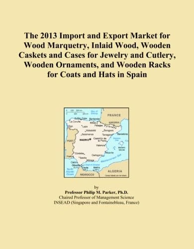 The 2013 Import and Export Market for Wood Marquetry, Inlaid Wood, Wooden Caskets and Cases for Jewelry and Cutlery, Wooden Ornaments, and Wooden Racks for Coats and Hats in Spain