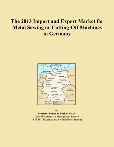 The 2013 Import and Export Market for Metal Sawing or Cutting-Off Machines in Germany