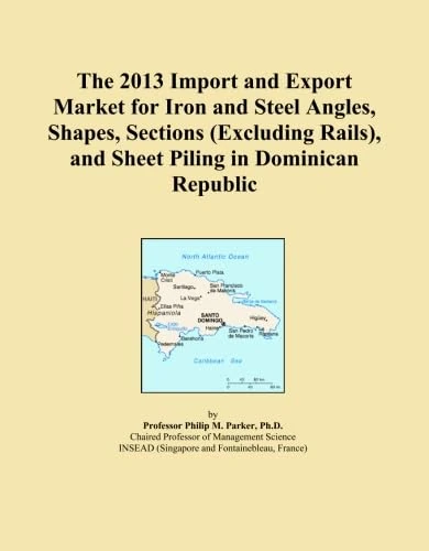The 2013 Import and Export Market for Iron and Steel Angles, Shapes, Sections (Excluding Rails), and Sheet Piling in Dominican Republic