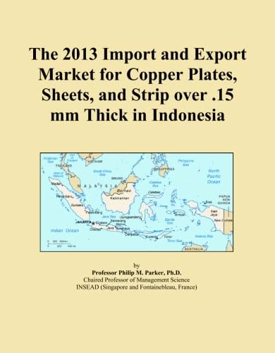 The 2013 Import and Export Market for Copper Plates, Sheets, and Strip over .15 mm Thick in Indonesia