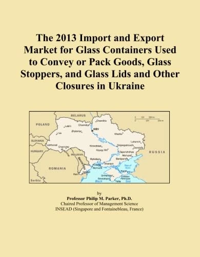 The 2013 Import and Export Market for Glass Containers Used to Convey or Pack Goods, Glass Stoppers, and Glass Lids and Other Closures in Ukraine