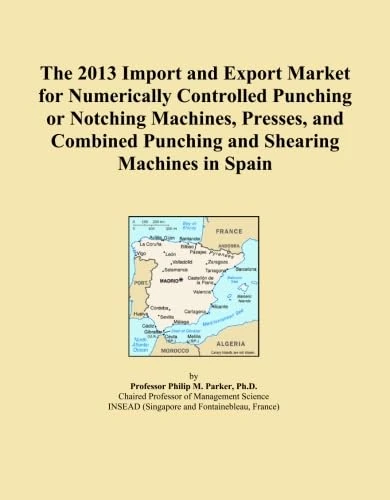 The 2013 Import and Export Market for Numerically Controlled Punching or Notching Machines, Presses, and Combined Punching and Shearing Machines in Spain