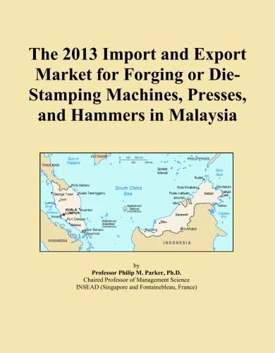 The 2013 Import and Export Market for Forging or Die-Stamping Machines, Presses, and Hammers in Malaysia