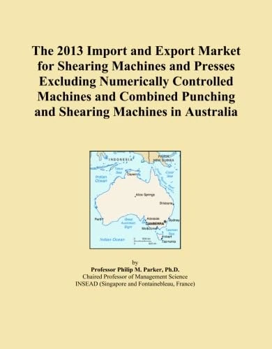 The 2013 Import and Export Market for Shearing Machines and Presses Excluding Numerically Controlled Machines and Combined Punching and Shearing Machines in Australia
