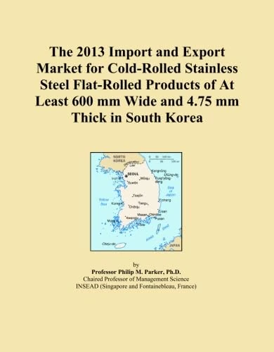 The 2013 Import and Export Market for Cold-Rolled Stainless Steel Flat-Rolled Products of At Least 600 mm Wide and 4.75 mm Thick in South Korea