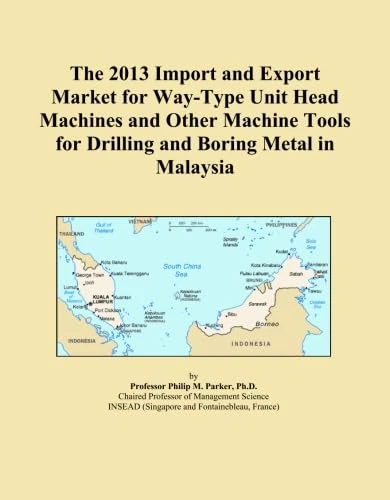 The 2013 Import and Export Market for Way-Type Unit Head Machines and Other Machine Tools for Drilling and Boring Metal in Malaysia