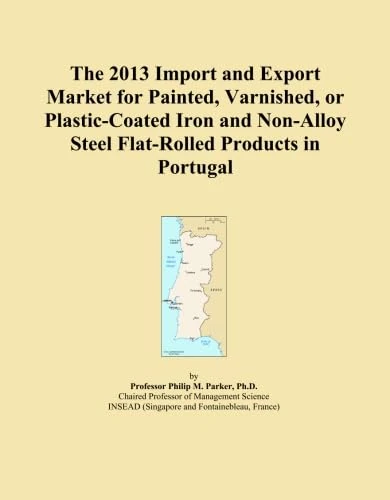 The 2013 Import and Export Market for Painted, Varnished, or Plastic-Coated Iron and Non-Alloy Steel Flat-Rolled Products in Portugal
