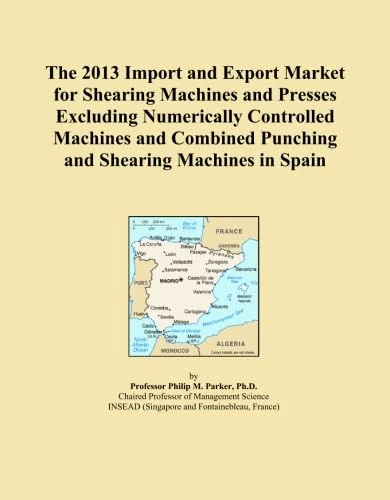 The 2013 Import and Export Market for Shearing Machines and Presses Excluding Numerically Controlled Machines and Combined Punching and Shearing Machines in Spain