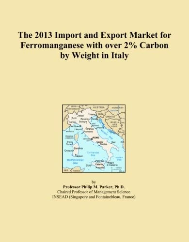 The 2013 Import and Export Market for Ferromanganese with over 2% Carbon by Weight in Italy